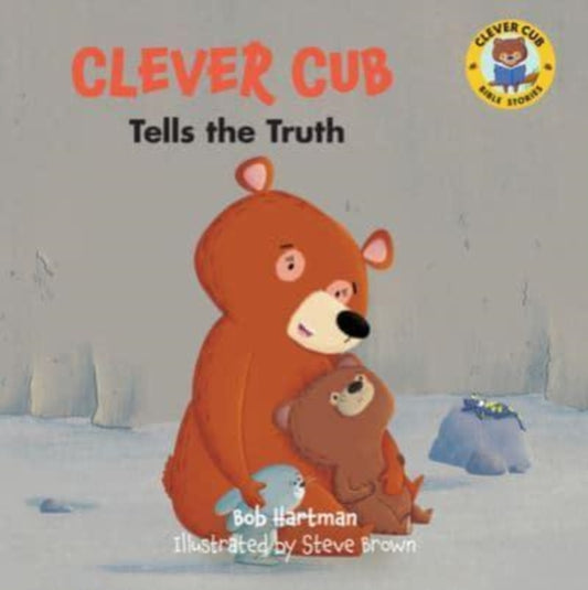 Book cover of: Clever Cub Tells the Truth. By: Bob Hartman