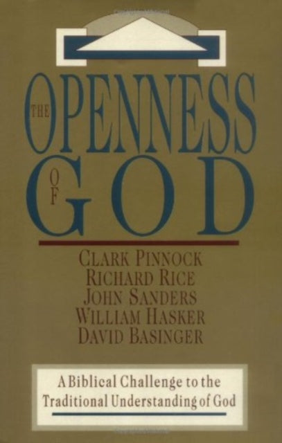 Book cover of: Openness of God – A Biblical Challenge to the Traditional Understanding of God. By: Richard Rice