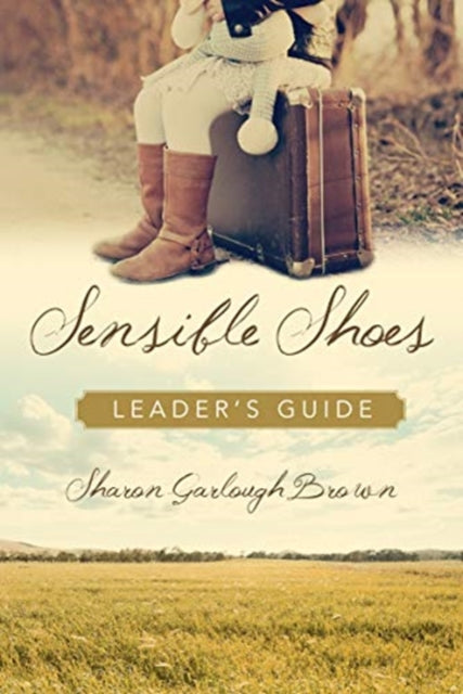 Book cover of: Sensible Shoes Leader`s Guide. By: Sharon Garlough Brown