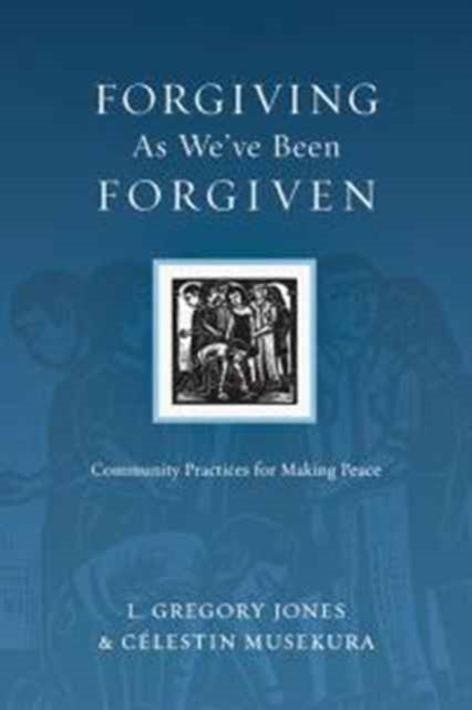 Book cover of: Forgiving As We`ve Been Forgiven – Community Practices for Making Peace