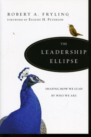The Leadership Ellipse – Shaping How We Lead by Who We Are