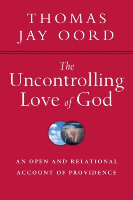 Book cover of: Uncontrolling Love of God – An Open and Relational Account of Providence