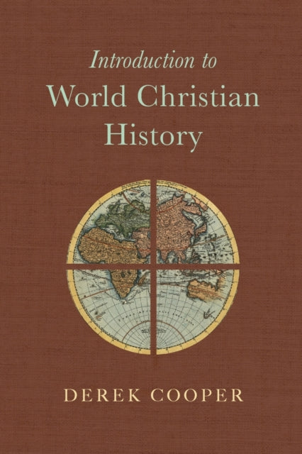 Book cover of: Introduction to World Christian History. By: Derek Cooper