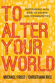 Book cover of: To Alter Your World – Partnering with God to Rebirth Our Communities. By: Michael Frost