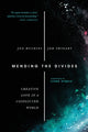 Book cover of: Mending the Divides – Creative Love in a Conflicted World. By: Jon Huckins