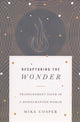 Book cover of: Recapturing the Wonder – Transcendent Faith in a Disenchanted World