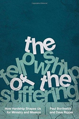 Fellowship of the Suffering – How Hardship Shapes Us for Ministry and Mission