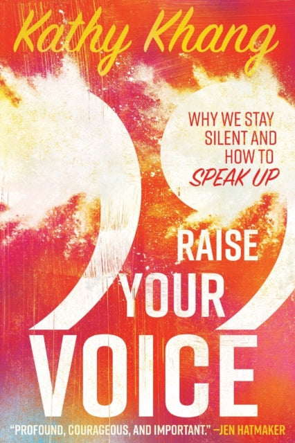 Book cover of: Raise Your Voice – Why We Stay Silent and How to Speak Up. By: Kathy Khang