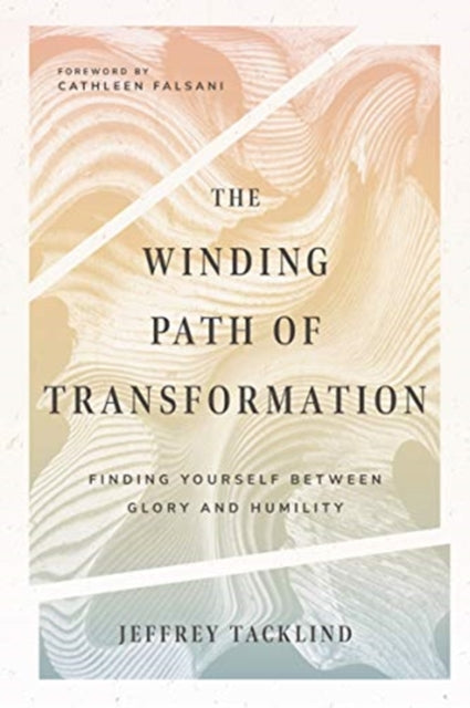 Book cover of: Winding Path of Transformation – Finding Yourself Between Glory and Humility. By: Jeff Tacklind