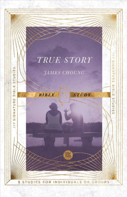 Book cover of: True Story Bible Study. By: James Choung