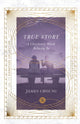 Book cover of: True Story – A Christianity Worth Believing In. By: James Choung