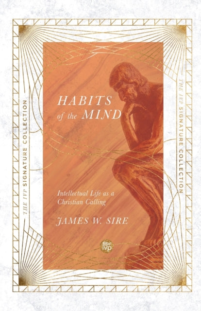 Book cover of: Habits of the Mind – Intellectual Life as a Christian Calling. By: James W. Sire