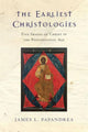 Book cover of: Earliest Christologies – Five Images of Christ in the Postapostolic Age. By: James L. Papandrea