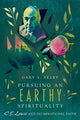 Book cover of: Pursuing an Earthy Spirituality – C. S. Lewis and Incarnational Faith. By: Gary S. Selby