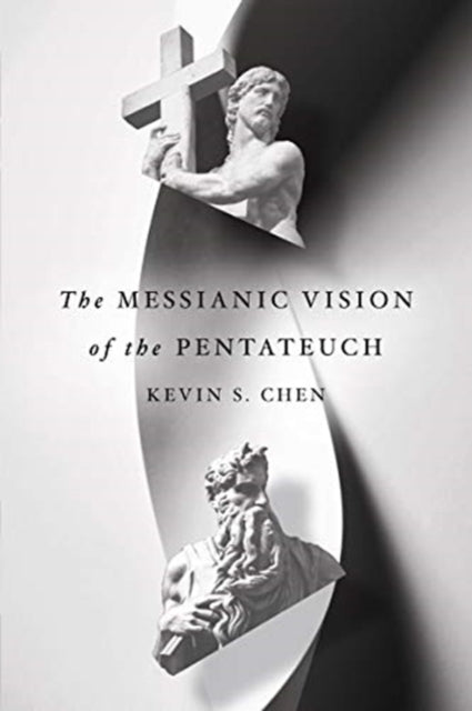 Book cover of: Messianic Vision of the Pentateuch. By: Kevin S. Chen