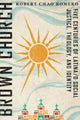 Book cover of: Brown Church – Five Centuries of Latina/o Social Justice, Theology, and Identity. By: Robert Chao Romero