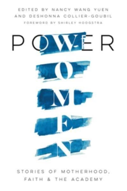 Book cover of: Power Women – Stories of Motherhood, Faith, and the Academy. By: Nancy Wang Yuen