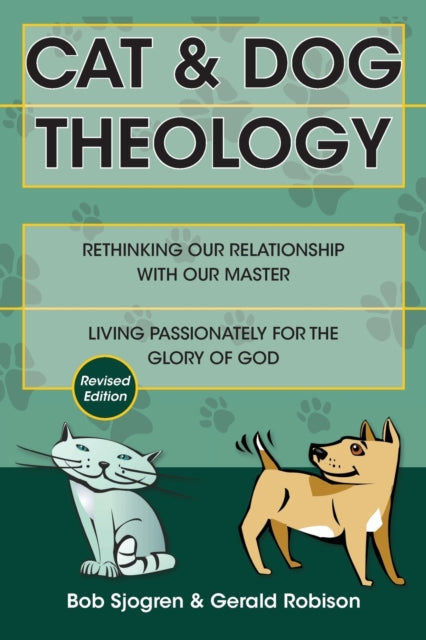 Book cover of: Cat & Dog Theology – Rethinking Our Relationship with Our Master. By: Bob Sjogren