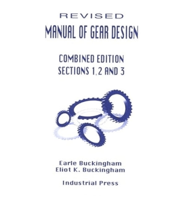 Book cover of: Manual of Gear Design (Revised) Combined Edition, Volumes 1, 2 and 3. By: Holbrook Horton