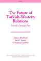 Book cover of: Future of Turkish-Western Relations. By: Zalmay Khalilzad