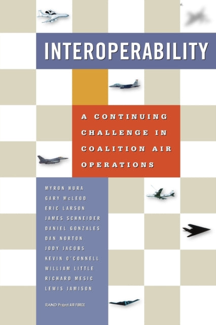 Book cover of: Interoperability: a Continuing Challenge in Coalition Air Operations. By: RAND