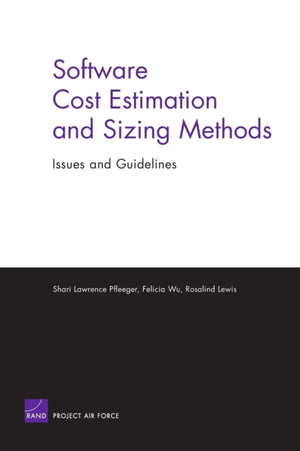 Software Cost Estimation and Sizing Methods, Issues, and Guidelines