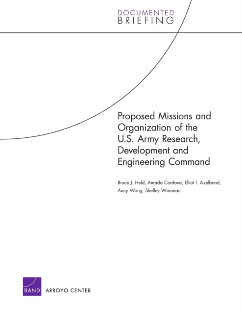 Book cover of: Proposed Missions and Organization of the U.S. Army Research, Development and Engineering Command. By: Bruce J. Held
