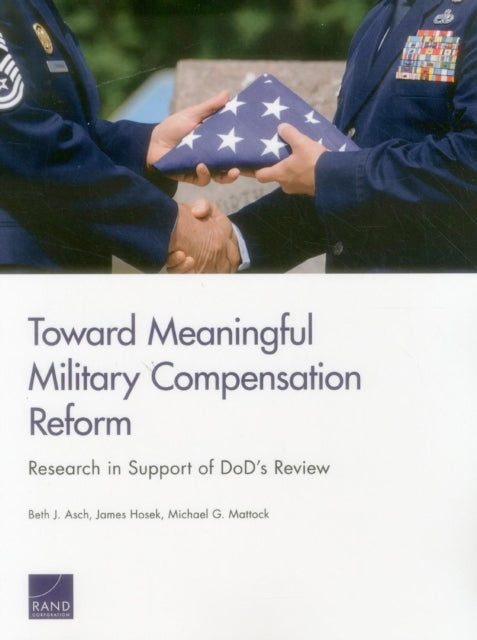 Book cover of: Toward Meaningful Military Compensation Reform. By: Beth J. Asch