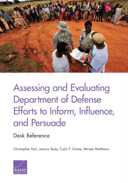 Book cover of: Assessing and Evaluating Department of Defense Efforts to Inform, Influence, and Persuade. By: Christopher Paul