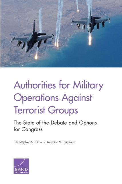Book cover of: Authorities for Military Operations Against Terrorist Groups. By: Christopher S. Chivvis