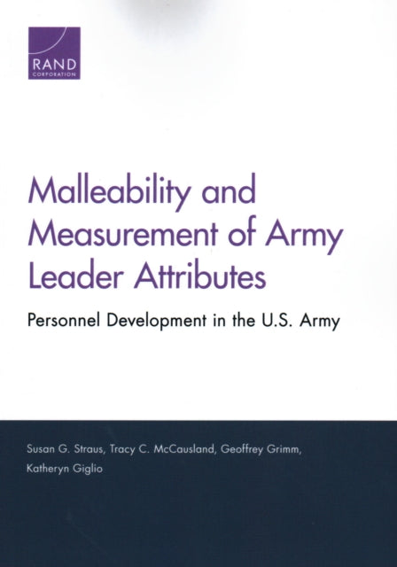 Book cover of: Malleability and Measurement of Army Leader Attributes. By: Susan G. Straus