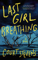 Book cover of: Last Girl Breathing. By: Court Stevens