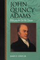 Book cover of: John Quincy Adams. By: James E. Lewis Jr.
