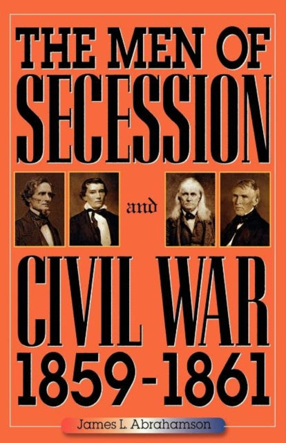Book cover of: Men of Secession and Civil War, 1859-1861