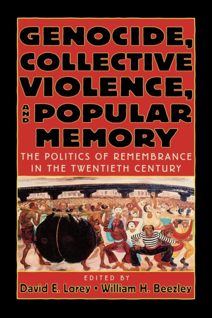 Book cover of: Genocide, Collective Violence, and Popular Memory. By: William H. Lorey,  David E. Beezley