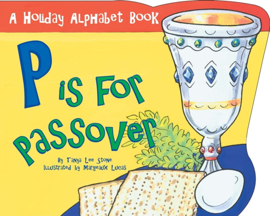Book cover of: P is for Passover. By: Tanya Lee Stone