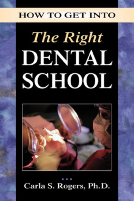 Book cover of: How to Get into the Right Dental School