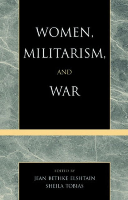 Book cover of: Women, Militarism, and War