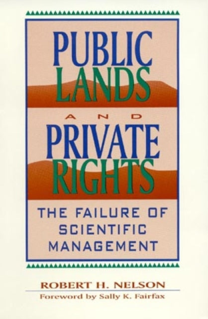 Book cover of: Public Lands and Private Rights. By: Robert H. Nelson; Sally K. Fairfax