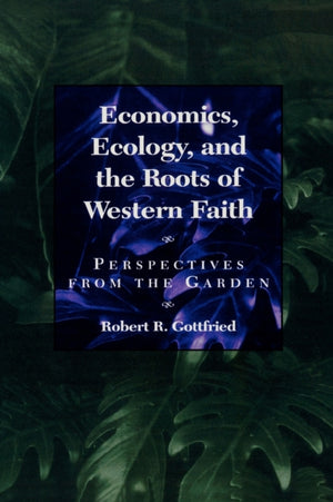 Economics, Ecology, and the Roots of Western Faith