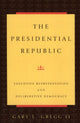 Book cover of: Presidential Republic. By: Gary L. Gregg II