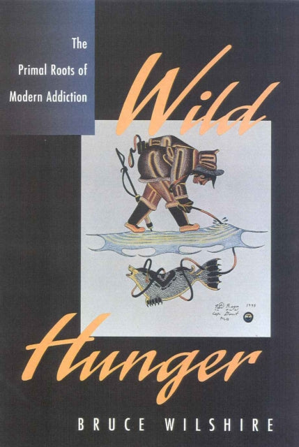 Book cover of: Wild Hunger. By: Bruce Wilshire