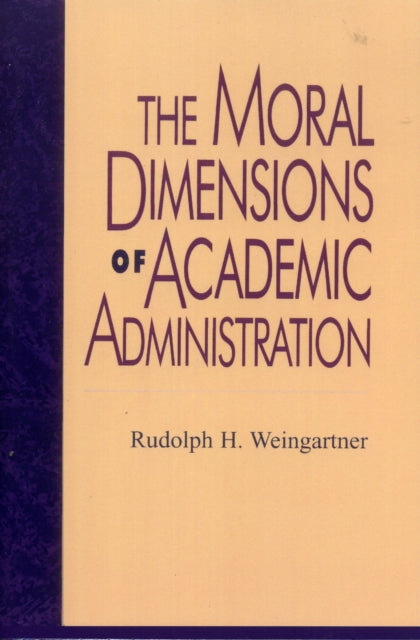 Book cover of: Moral Dimensions of Academic Administration