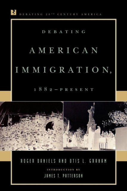 Book cover of: Debating American Immigration, 1882-Present. By: Roger Daniels