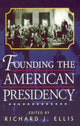 Book cover of: Founding the American Presidency. By: Richard J. Ellis