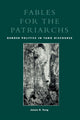 Book cover of: Fables for the Patriarchs. By: Jowen R. Tung