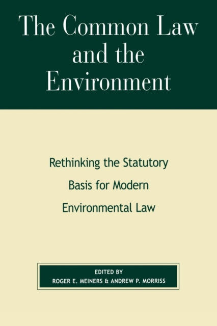 Book cover of: Common Law and the Environment. By: Roger E. Morriss,  Andrew P. Meiners
