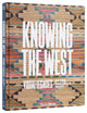Book cover of: Knowing the West. By: Mindy N. BESAW