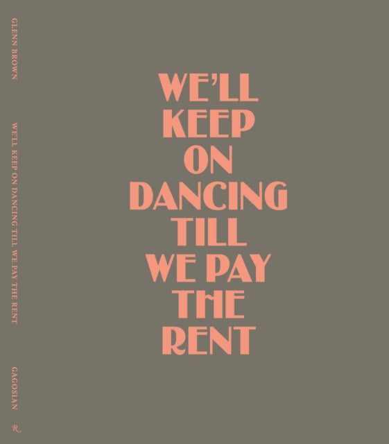 Glenn Brown, We’ll Keep On Dancing Till We Pay the Rent 9780847874064 Brown, Glenn