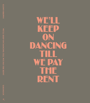 Glenn Brown, We’ll Keep On Dancing Till We Pay the Rent